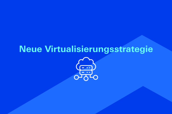 Neue Virtualisierungsstrategie Teaser-Bild